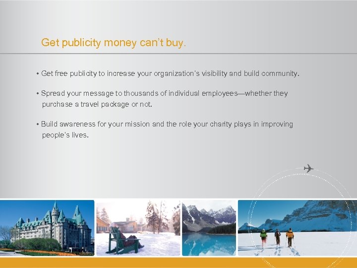 Get publicity money can’t buy. • Get free publicity to increase your organization’s visibility