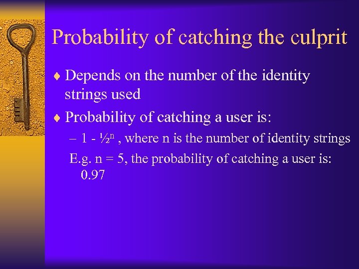 Probability of catching the culprit ¨ Depends on the number of the identity strings