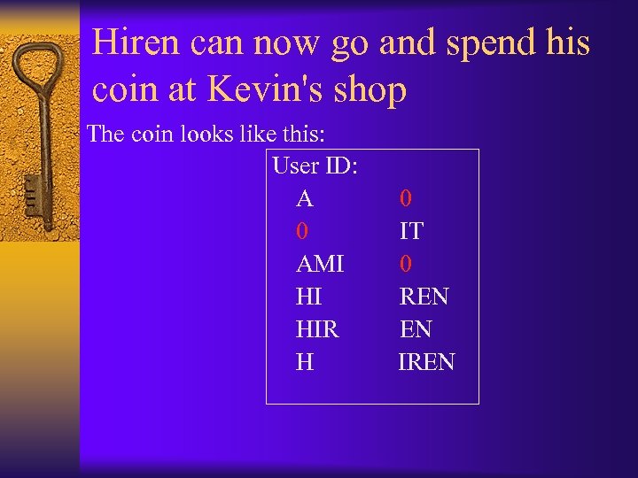 Hiren can now go and spend his coin at Kevin's shop The coin looks