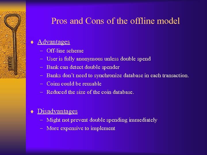 Pros and Cons of the offline model ¨ Advantages – – – Off-line scheme