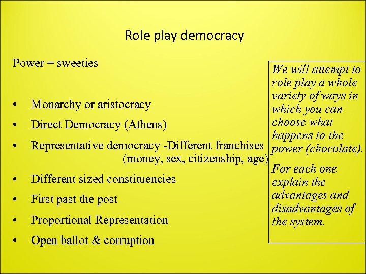 Role play democracy Power = sweeties • We will attempt to role play a