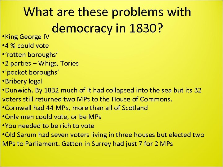 What are these problems with democracy in 1830? • King George IV • 4