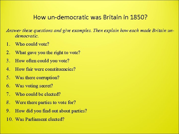 How un-democratic was Britain in 1850? Answer these questions and give examples. Then explain