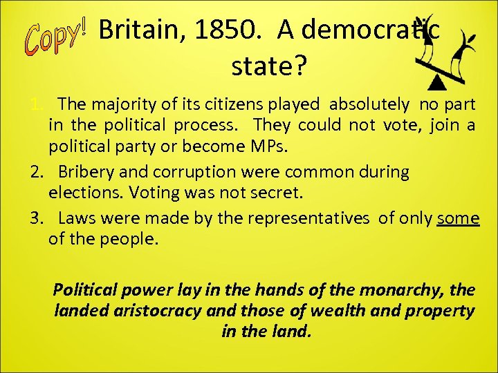 Britain, 1850. A democratic state? 1. The majority of its citizens played absolutely no