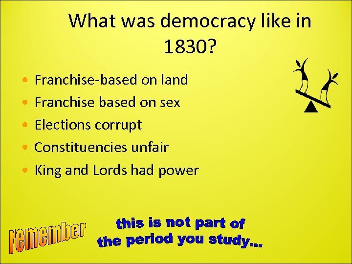What was democracy like in 1830? • • • Franchise-based on land Franchise based