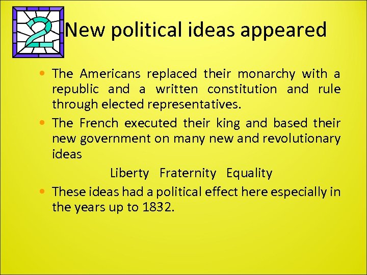 New political ideas appeared • The Americans replaced their monarchy with a republic and