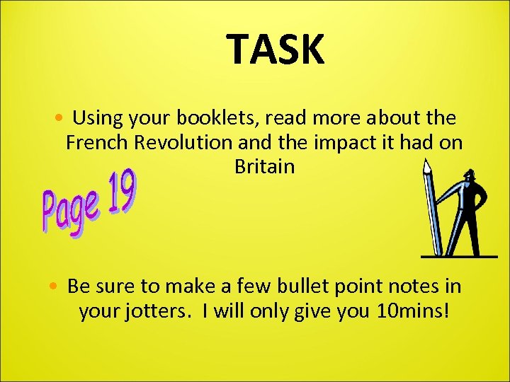 TASK • Using your booklets, read more about the French Revolution and the impact