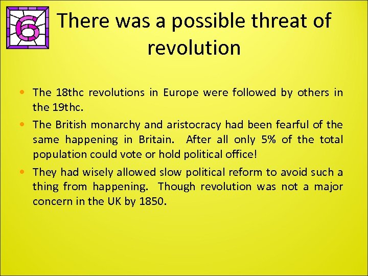 There was a possible threat of revolution • The 18 thc revolutions in Europe