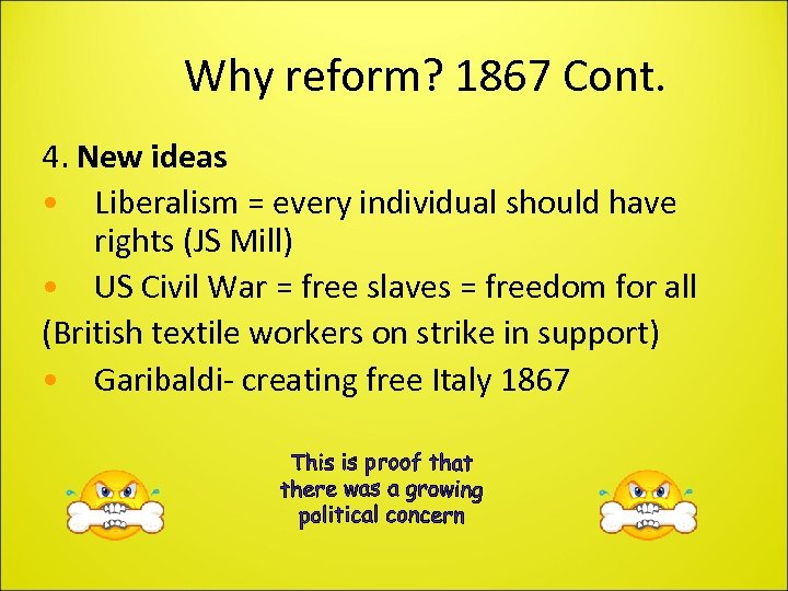 Why reform? 1867 Cont. 4. New ideas • Liberalism = every individual should have