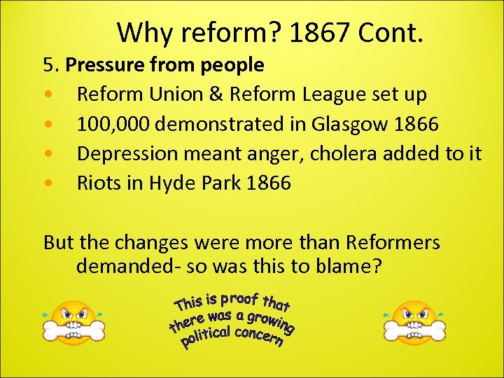 Why reform? 1867 Cont. 5. Pressure from people • Reform Union & Reform League