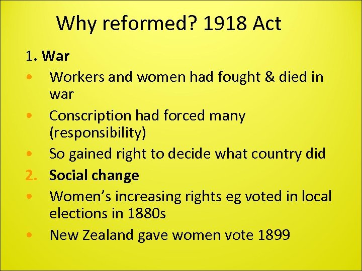 Why reformed? 1918 Act 1. War • Workers and women had fought & died