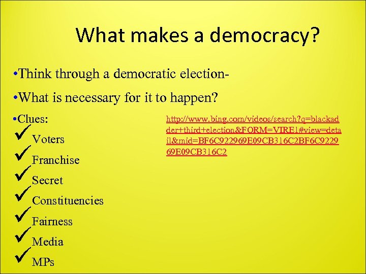 What makes a democracy? • Think through a democratic election • What is necessary