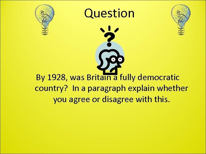 Question By 1928, was Britain a fully democratic country? In a paragraph explain whether