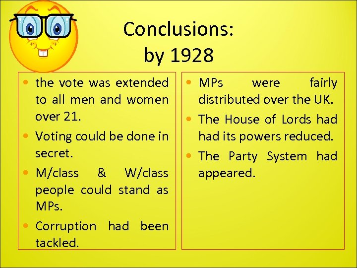 Conclusions: by 1928 • the vote was extended to all men and women over