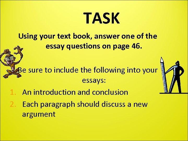TASK Using your text book, answer one of the essay questions on page 46.