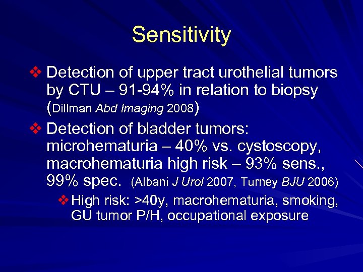 Sensitivity v Detection of upper tract urothelial tumors by CTU – 91 -94% in