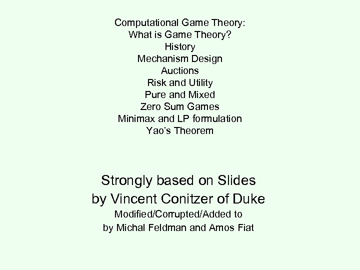 Computational Game Theory: What is Game Theory? History Mechanism Design Auctions Risk and Utility