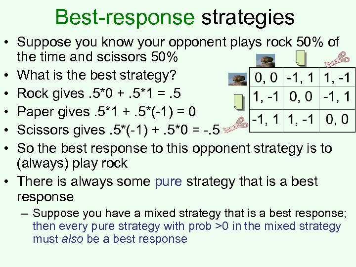 Best-response strategies • Suppose you know your opponent plays rock 50% of the time