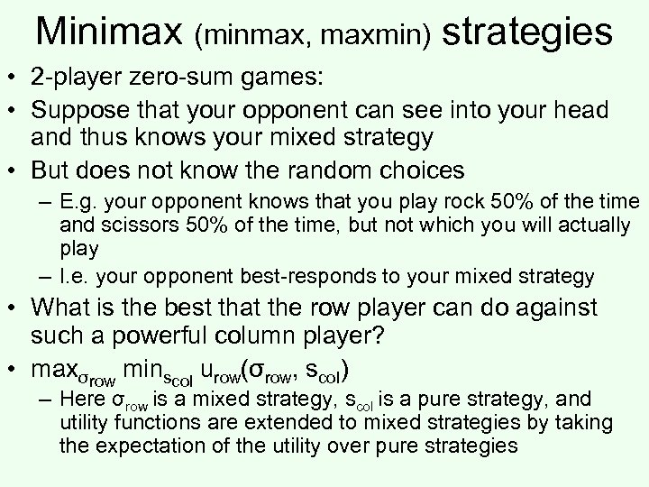 Minimax (minmax, maxmin) strategies • 2 -player zero-sum games: • Suppose that your opponent