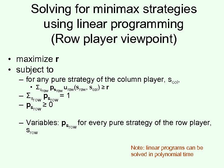 Solving for minimax strategies using linear programming (Row player viewpoint) • maximize r •