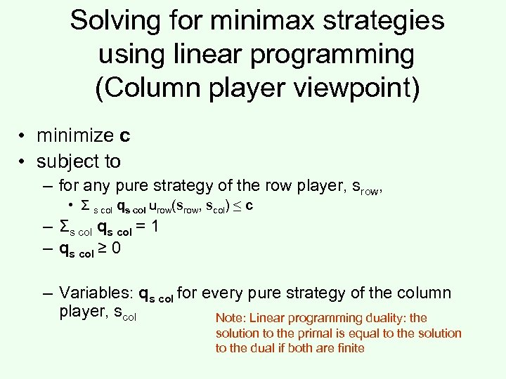 Solving for minimax strategies using linear programming (Column player viewpoint) • minimize c •