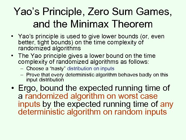 Yao’s Principle, Zero Sum Games, and the Minimax Theorem • Yao’s principle is used