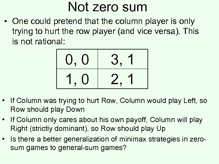 Not zero sum • One could pretend that the column player is only trying