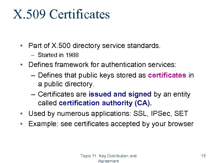 X. 509 Certificates • Part of X. 500 directory service standards. – Started in