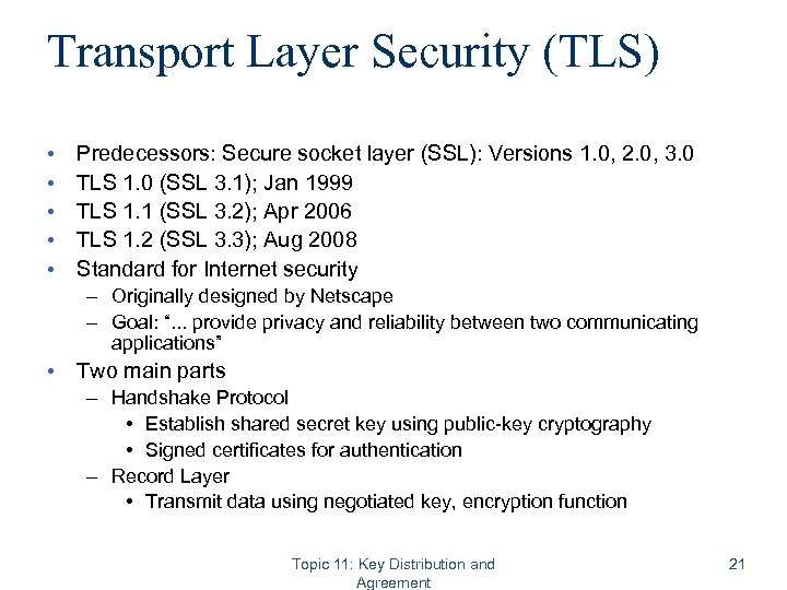 Transport Layer Security (TLS) • • • Predecessors: Secure socket layer (SSL): Versions 1.