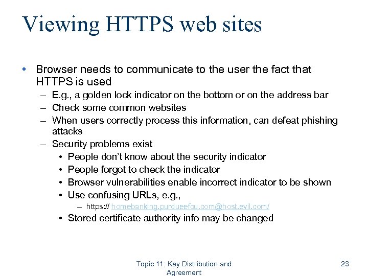 Viewing HTTPS web sites • Browser needs to communicate to the user the fact