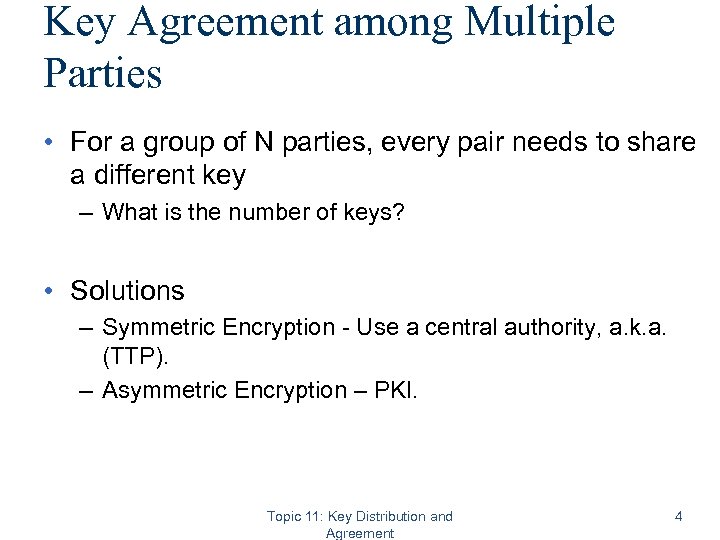 Key Agreement among Multiple Parties • For a group of N parties, every pair