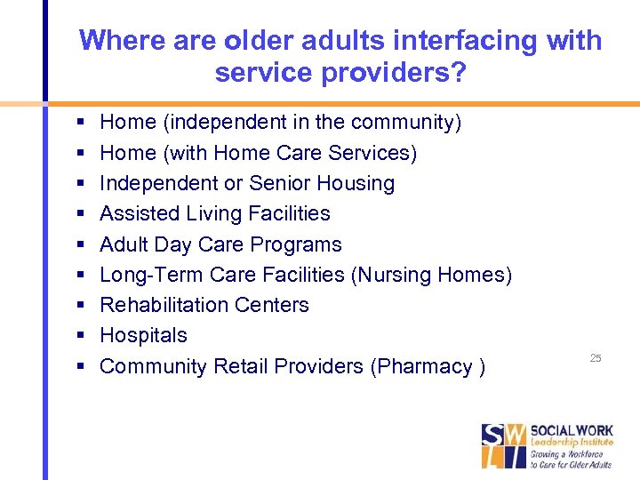 Where are older adults interfacing with service providers? Home (independent in the community) Home