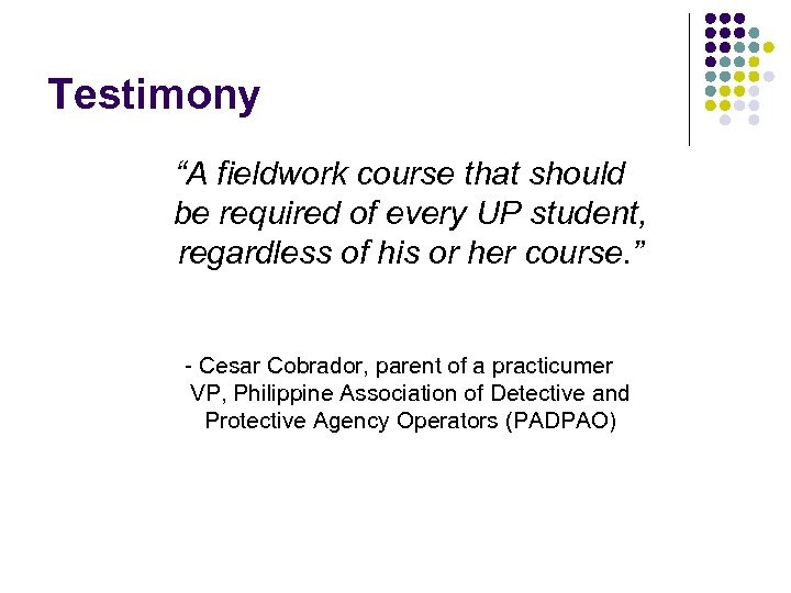 Testimony “A fieldwork course that should be required of every UP student, regardless of