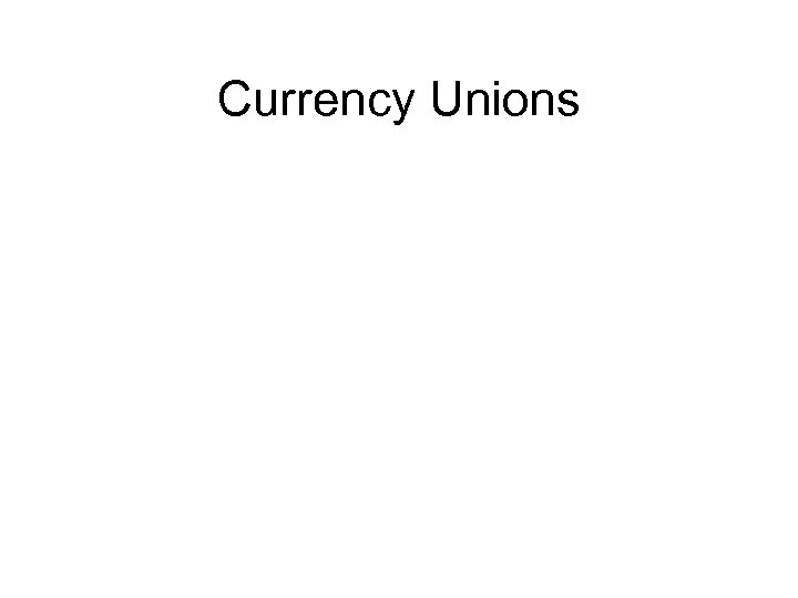 Currency Unions 