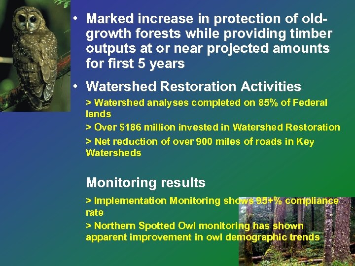  • Marked increase in protection of oldgrowth forests while providing timber outputs at