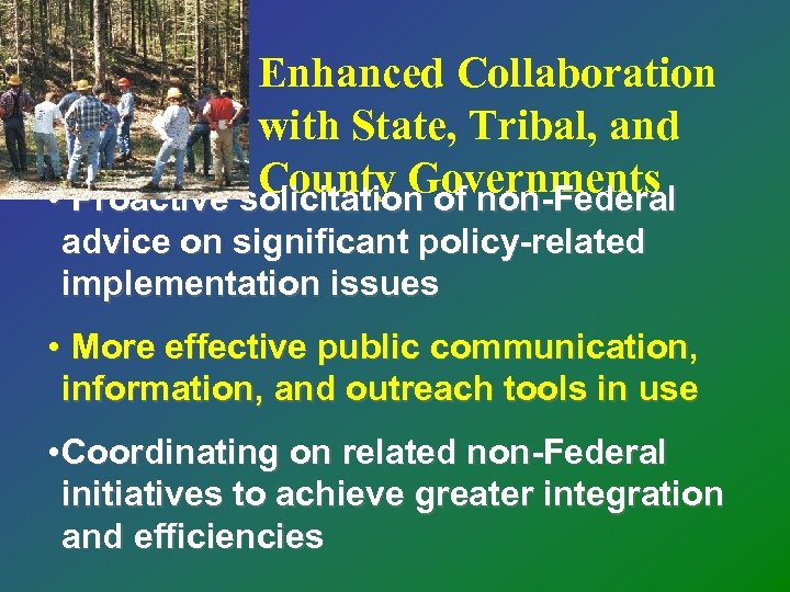 Enhanced Collaboration with State, Tribal, and County Governments • Proactive solicitation of non-Federal advice