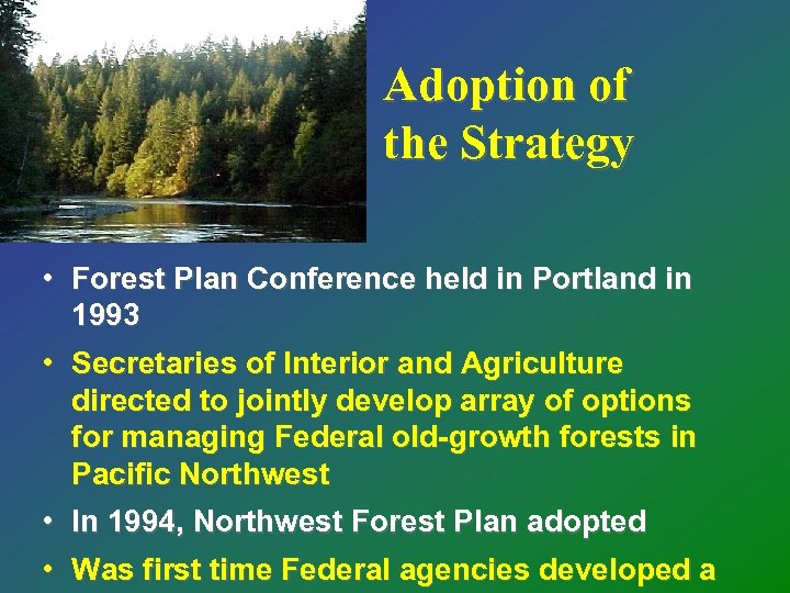 Adoption of the Strategy • Forest Plan Conference held in Portland in 1993 •