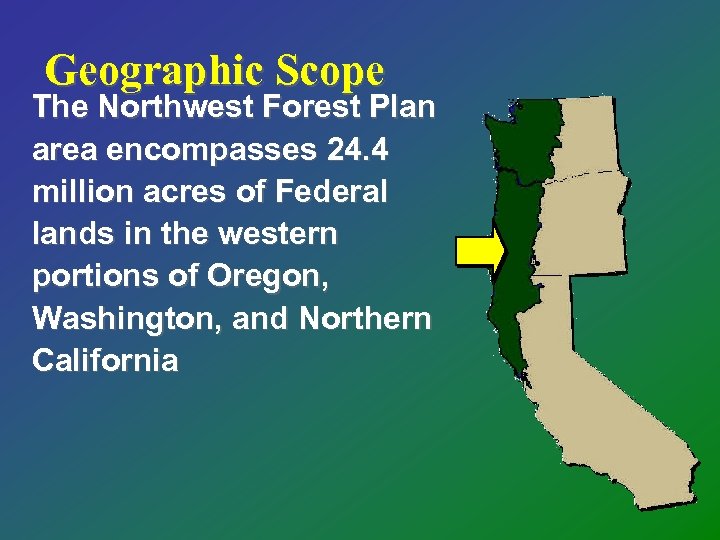 Geographic Scope The Northwest Forest Plan area encompasses 24. 4 million acres of Federal