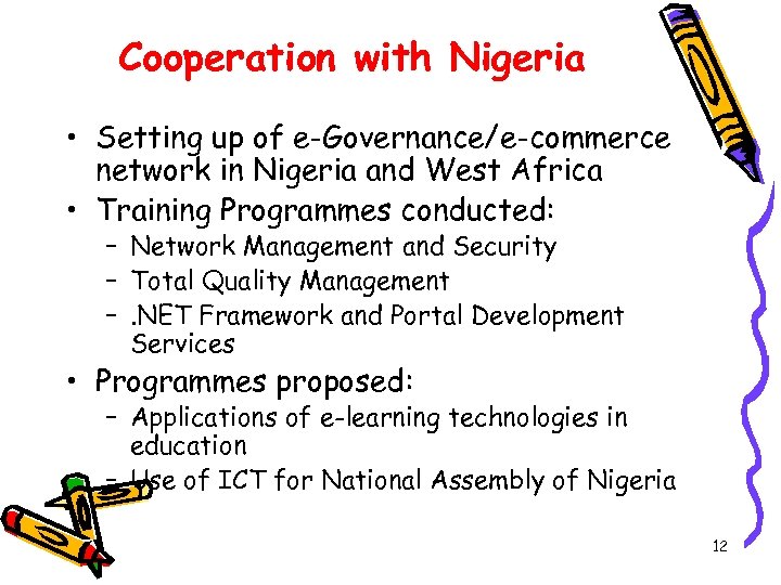 Cooperation with Nigeria • Setting up of e-Governance/e-commerce network in Nigeria and West Africa