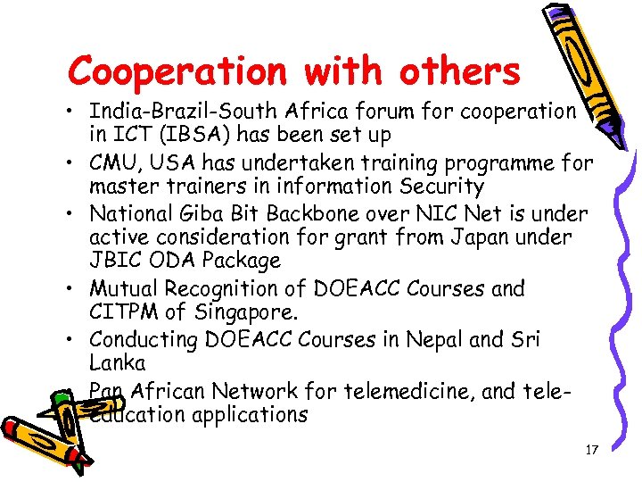 Cooperation with others • India-Brazil-South Africa forum for cooperation in ICT (IBSA) has been