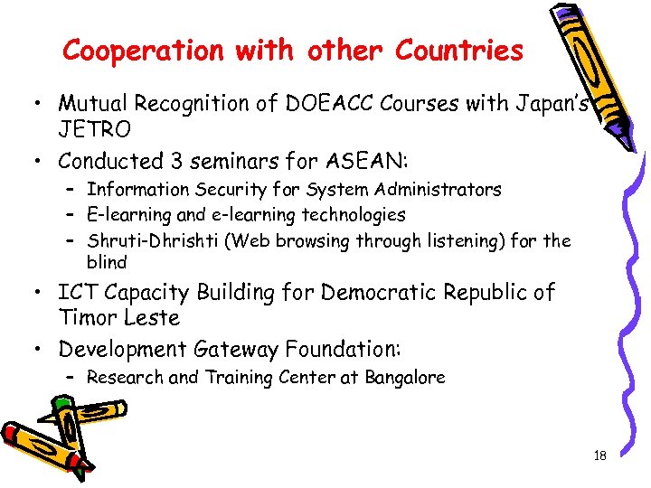 Cooperation with other Countries • Mutual Recognition of DOEACC Courses with Japan’s JETRO •
