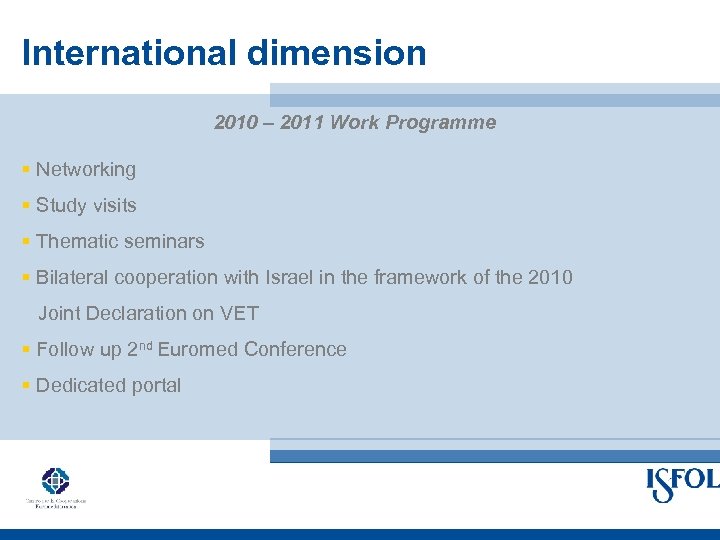 International dimension 2010 – 2011 Work Programme § Networking § Study visits § Thematic