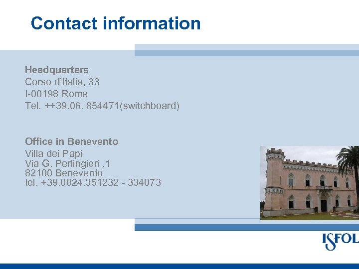 Contact information Headquarters Corso d’Italia, 33 I-00198 Rome Tel. ++39. 06. 854471(switchboard) Office in