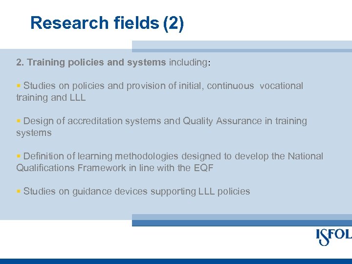 Research fields (2) 2. Training policies and systems including: § Studies on policies and