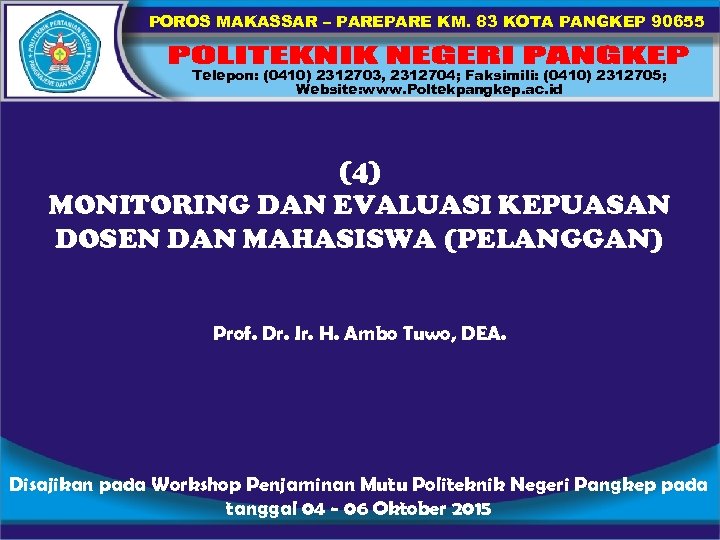 POROS MAKASSAR – PARE KM. 83 KOTA PANGKEP 90655 Telepon: (0410) 2312703, 2312704; Faksimili: