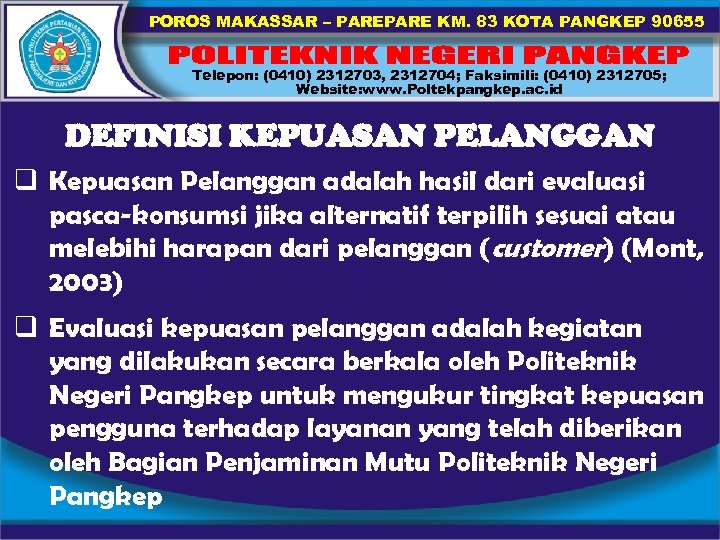 POROS MAKASSAR – PARE KM. 83 KOTA PANGKEP 90655 Telepon: (0410) 2312703, 2312704; Faksimili: