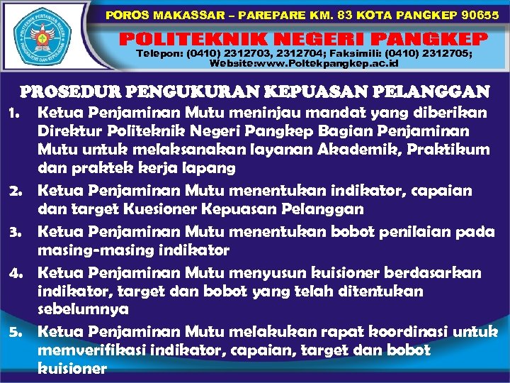 POROS MAKASSAR – PARE KM. 83 KOTA PANGKEP 90655 Telepon: (0410) 2312703, 2312704; Faksimili: