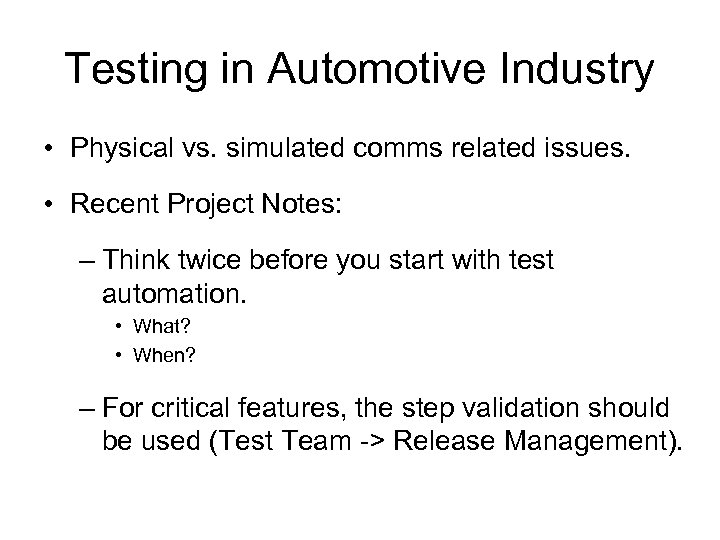 Testing in Automotive Industry • Physical vs. simulated comms related issues. • Recent Project