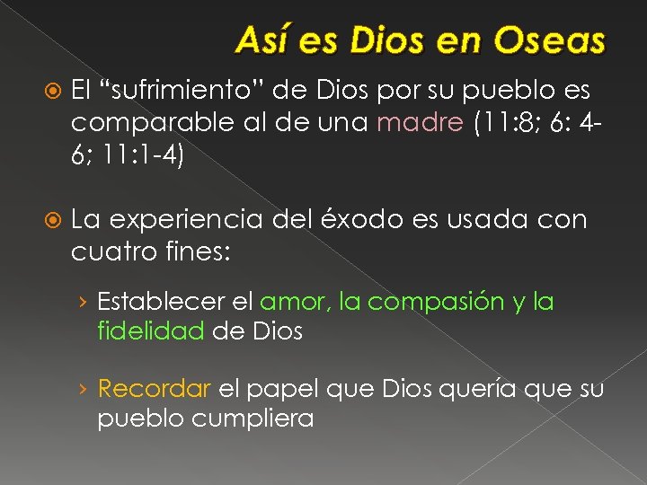 Así es Dios en Oseas El “sufrimiento” de Dios por su pueblo es comparable