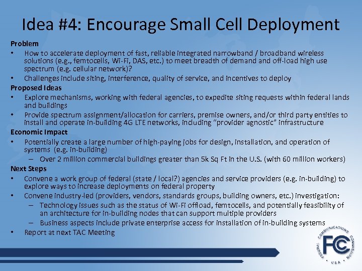Idea #4: Encourage Small Cell Deployment Problem • How to accelerate deployment of fast,